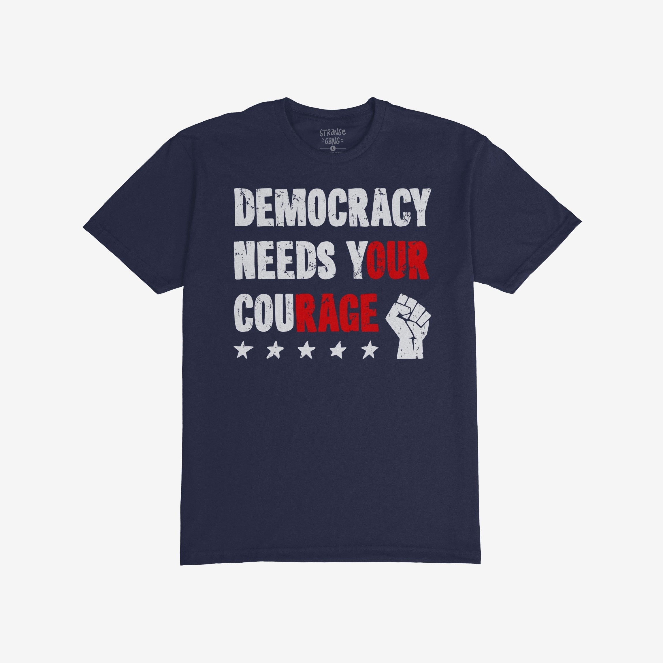 Democracy Shirt with a bold slogan Democracy Needs Your Courage in distressed white and red, features a raised fist and five stars, embodying protest spirit and empowerment.