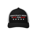 Democracy Hat with the slogan DEMOCRACY NEEDS YOUR COURAGE embroidered on the front, featuring emphasized red lettering YOUR 