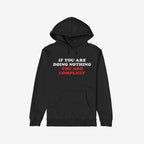 Don't Be Complicit Hoodie, black with kangaroo pocket and drawstring hood, features bold slogan IF YOU ARE DOING NOTHING, YOU ARE COMPLICIT in white and red, embodying active resistance and awareness.