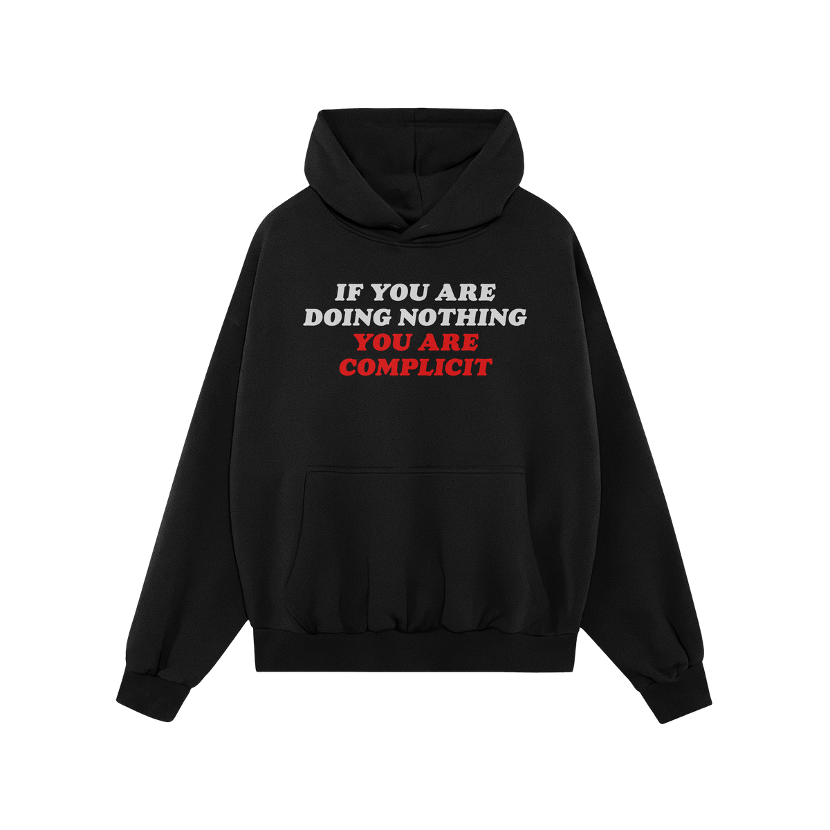 Don't Be Complicit Hoodie, black with kangaroo pocket and drawstring hood, features bold slogan IF YOU ARE DOING NOTHING, YOU