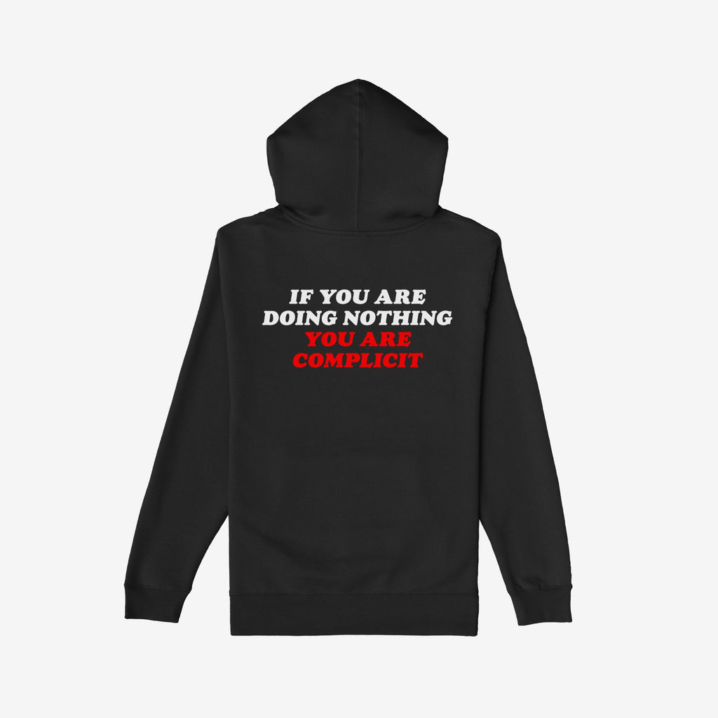 Back view of the Don't Be Complicit Hoodie featuring a bold slogan: IF YOU ARE DOING NOTHING, YOU ARE COMPLICIT, embodying activism and equality. Ideal for protests and everyday advocacy.
