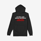 Back view of the Don't Be Complicit Hoodie featuring a bold slogan: IF YOU ARE DOING NOTHING, YOU ARE COMPLICIT, embodying activism and equality. Ideal for protests and everyday advocacy.