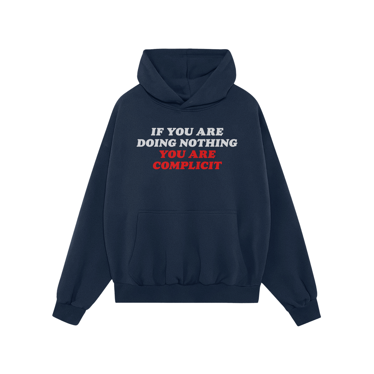 Dark-navy Don't Be Complicit Hoodie with bold slogan IF YOU ARE DOING NOTHING YOU ARE COMPLICIT across the chest, featuring a