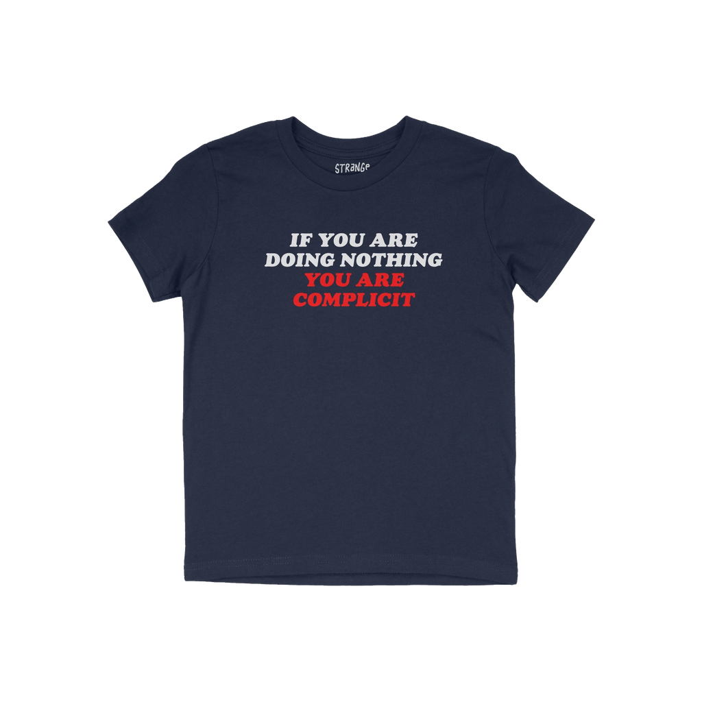 Don't Be Complicit T-shirt in navy blue, featuring a bold slogan against injustice. The slogan reads, “IF YOU ARE DOING NOT