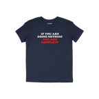 Don't Be Complicit T-shirt in navy blue, featuring a bold slogan against injustice. The slogan reads, “IF YOU ARE DOING NOT