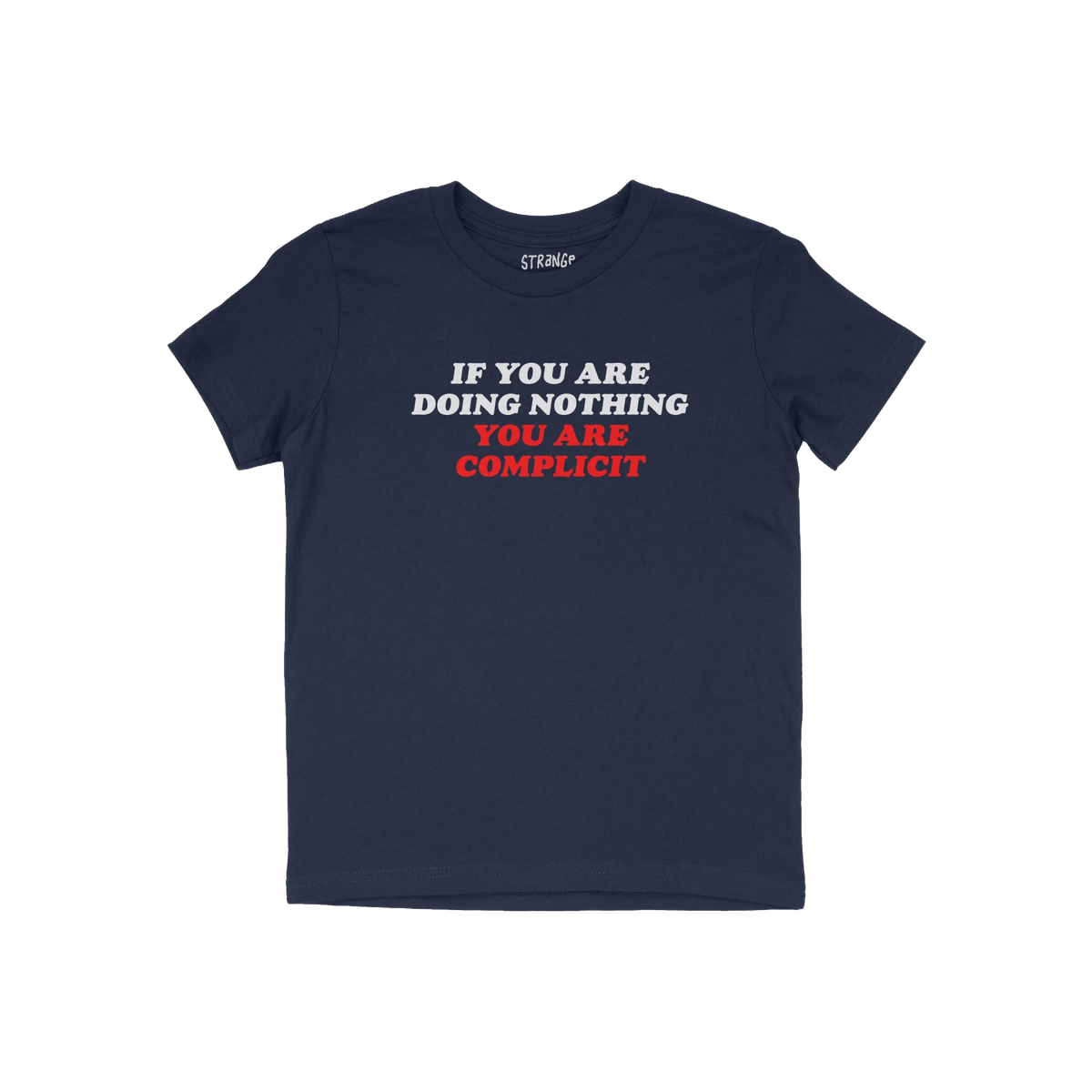Don't Be Complicit T-shirt in navy blue, featuring a bold slogan against injustice. The slogan reads, “IF YOU ARE DOING NOT