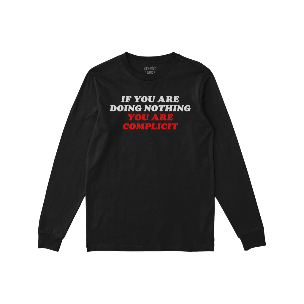 Don't Be Complicit T-shirt featuring a bold protest slogan in block letters, advocating against injustice. The black, long-sl