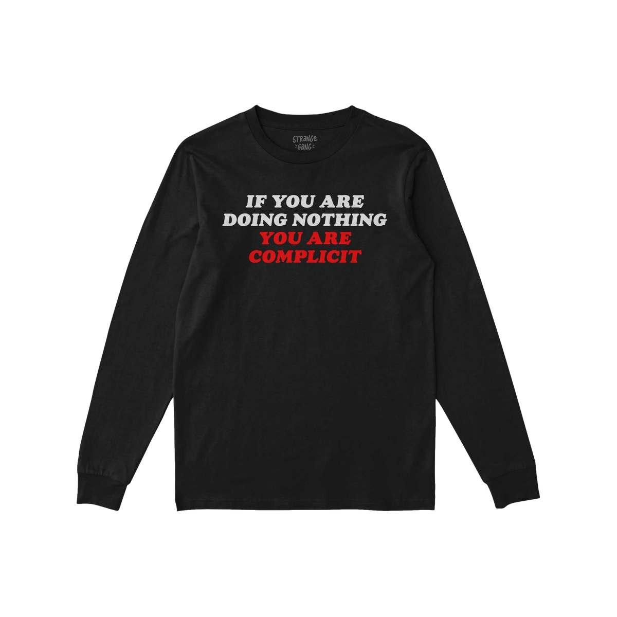Don't Be Complicit T-shirt featuring a bold protest slogan in block letters, advocating against injustice. The black, long-sl