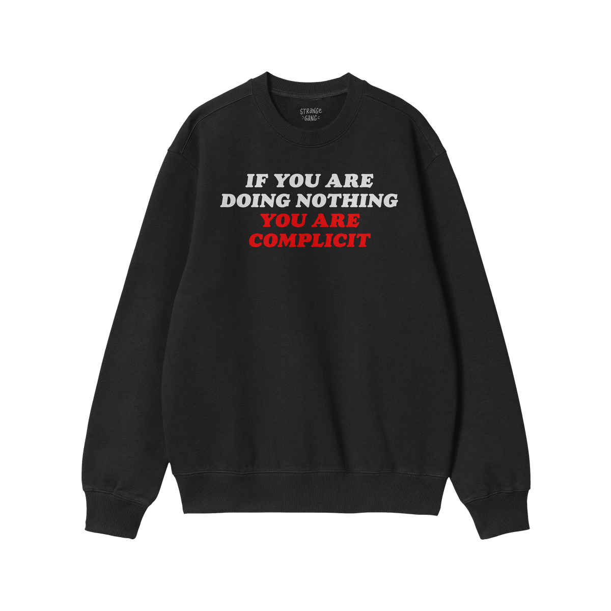 Don't Be Complicit Hoodie & Sweatshirt featuring bold slogan 'IF YOU ARE DOING NOTHING YOU ARE COMPLICIT' on black crew-neck,