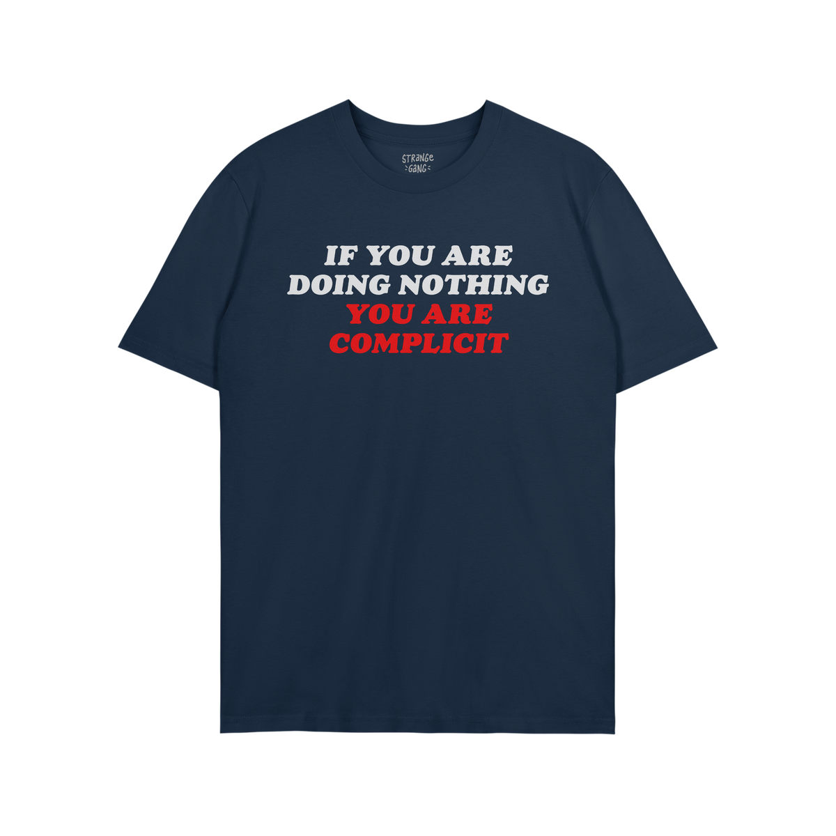 Don't Be Complicit T-shirt in navy-blue with bold slogan IF YOU ARE DOING NOTHING, YOU ARE COMPLICIT across chest, embodying 
