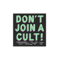 Square sticker or magnet with 'Don't Join A Cult!' in mint green, promoting critical thinking against authoritarianism. Featu