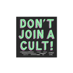 Square sticker or magnet with 'Don't Join A Cult!' in mint green, promoting critical thinking against authoritarianism. Featu