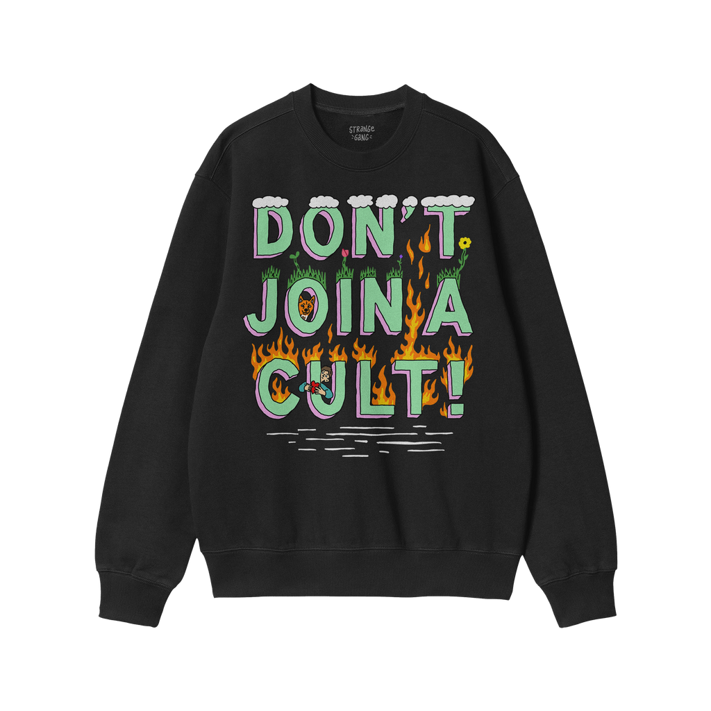 Black crewneck sweatshirt features a bold graphic, DON’T JOIN A CULT! with grass and flowers on top, flames below; designed