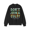 Black crewneck sweatshirt features a bold graphic, DON’T JOIN A CULT! with grass and flowers on top, flames below; designed