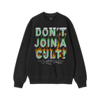 Black crewneck sweatshirt features a bold graphic, DON’T JOIN A CULT! with grass and flowers on top, flames below; designed