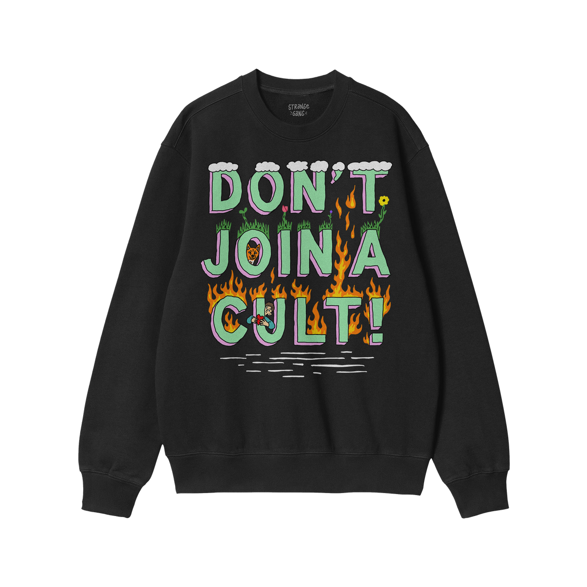 Black crewneck sweatshirt features a bold graphic, DON’T JOIN A CULT! with grass and flowers on top, flames below; designed