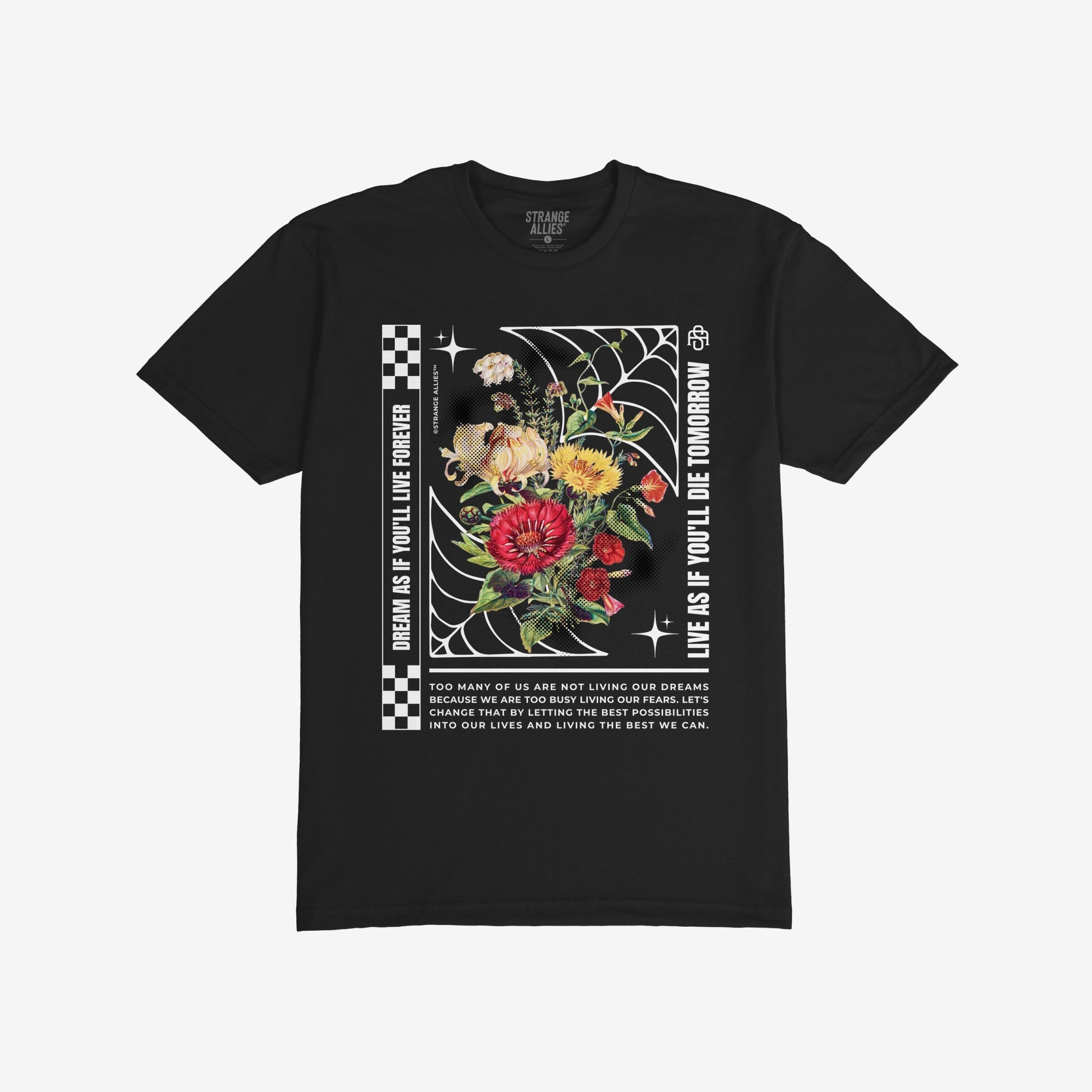 Dreams T-shirt with vibrant flowers and a white spider-web design, featuring motivational quotes urging bold living and dreaming, perfect for those embracing life with optimism and urgency.