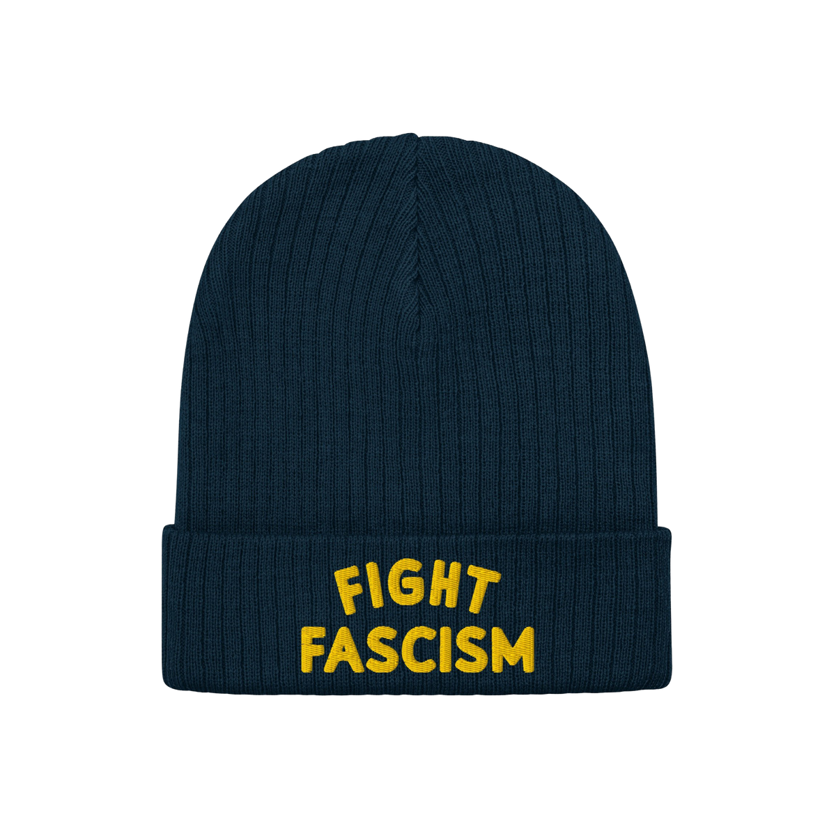 The Fight Fascism Hat is a dark-blue ribbed knit beanie with a folded cuff, featuring bold yellow FIGHT FASCISM embroidery, i