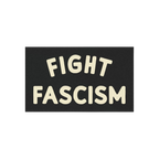 Fight Fascism Sticker & Magnet featuring bold, cream block letters proclaiming FIGHT FASCISM on a dark background, designed f