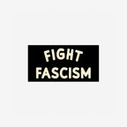 Fight Fascism Sticker & Magnet features bold cream text on black, resembling a protest sign. Ideal for activists, it's available as a 7.5-inch sticker or magnet, perfect for promoting equality.