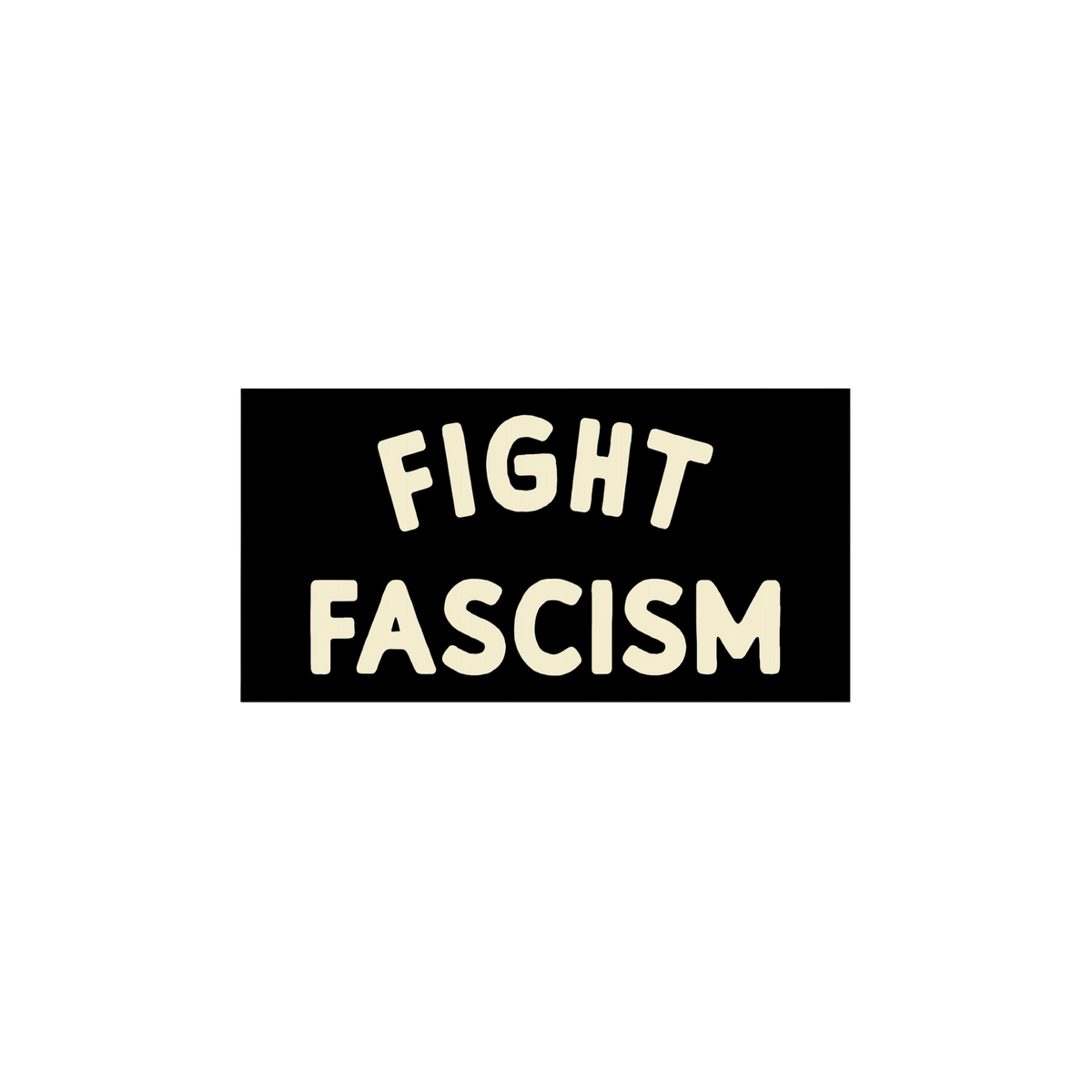 Fight Fascism Sticker & Magnet features bold cream text on black, resembling a protest sign. Ideal for activists, it's availa