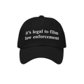 Film The Police Hat featuring bold white embroidery stating it's legal to film law enforcement, captures a powerful message o