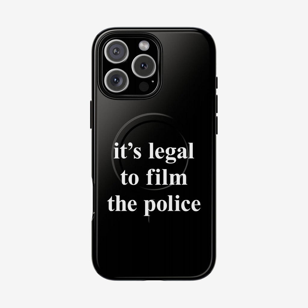 Film The Police iPhone Tough MagSafe Case displays a bold message, It's legal to film the police, on a black protective case, emphasizing accountability. Fits iPhone 13-17 Pro Max, supports MagSafe charging.