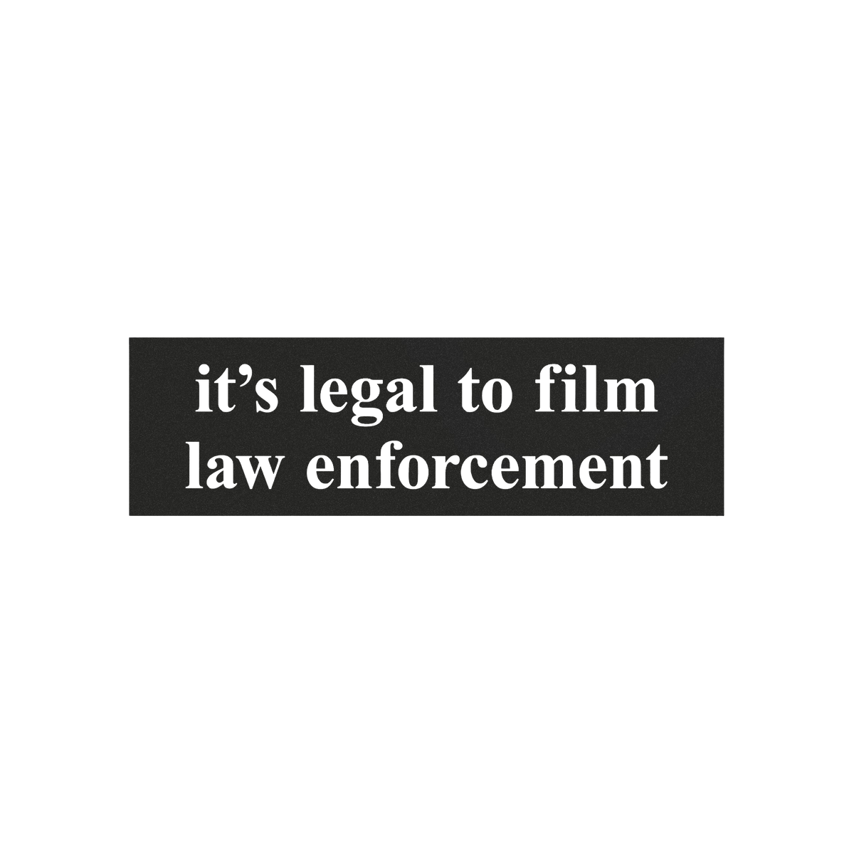 Film The Police Sticker & Magnet features bold white serif text on a black rectangular background, stating it’s legal to fi