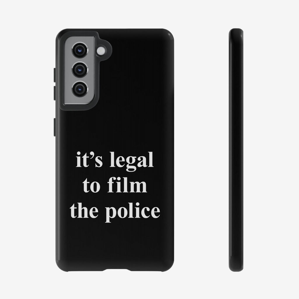Film The Police Samsung Tough Phone Case with a bold message: it's legal to film the police in white serif font. Designed for Samsung Galaxy S21-S25 Ultra, emphasizing rights and advocacy.