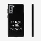 Film The Police Samsung Tough Phone Case with bold serif text, “it’s legal to film the police,” designed for Samsung Galaxy S21-S25 Ultra, emphasizing protest readiness and rights awareness.