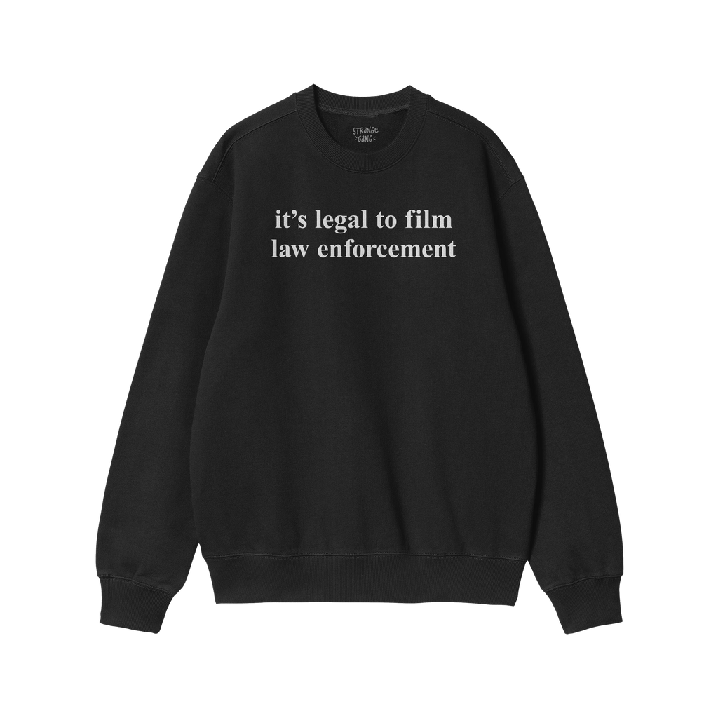 Black crewneck sweatshirt featuring the slogan “it’s legal to film law enforcement” in white text. Part of the Film The