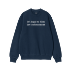 Navy-blue Film The Police crewneck sweatshirt with white text: it's legal to film law enforcement, embodying a message of emp