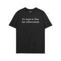 Film The Police T-shirt features the phrase “it’s legal to film law enforcement” in white text on a plain black backgro