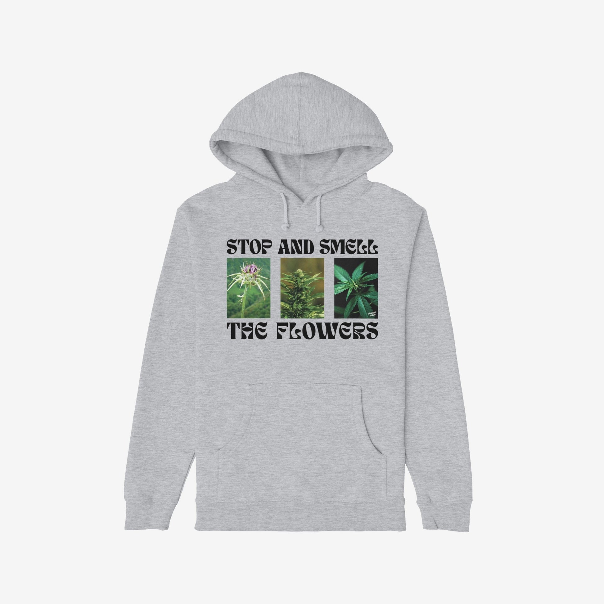 Flowers Hoodie & Sweatshirt featuring a bold graphic of flowering cannabis plants with STOP AND SMELL THE FLOWERS text, front kangaroo pocket, and hood drawstrings; perfect for unapologetic plant enthusiasts.