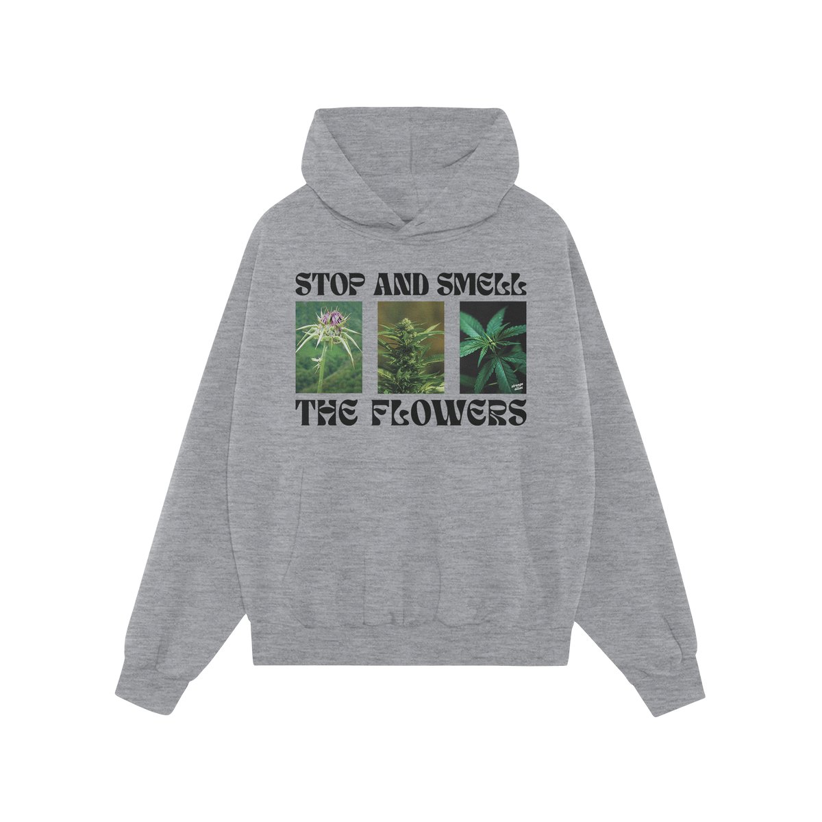 Flowers Hoodie & Sweatshirt featuring a bold graphic of flowering cannabis plants with STOP AND SMELL THE FLOWERS text, front