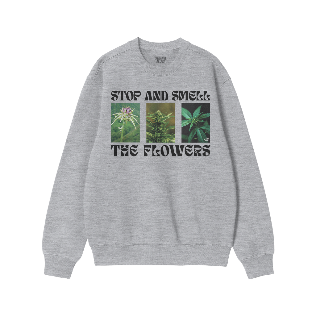 Flowers Hoodie & Sweatshirt features three cannabis plant images with STOP AND SMELL THE FLOWERS text, perfect for those embr