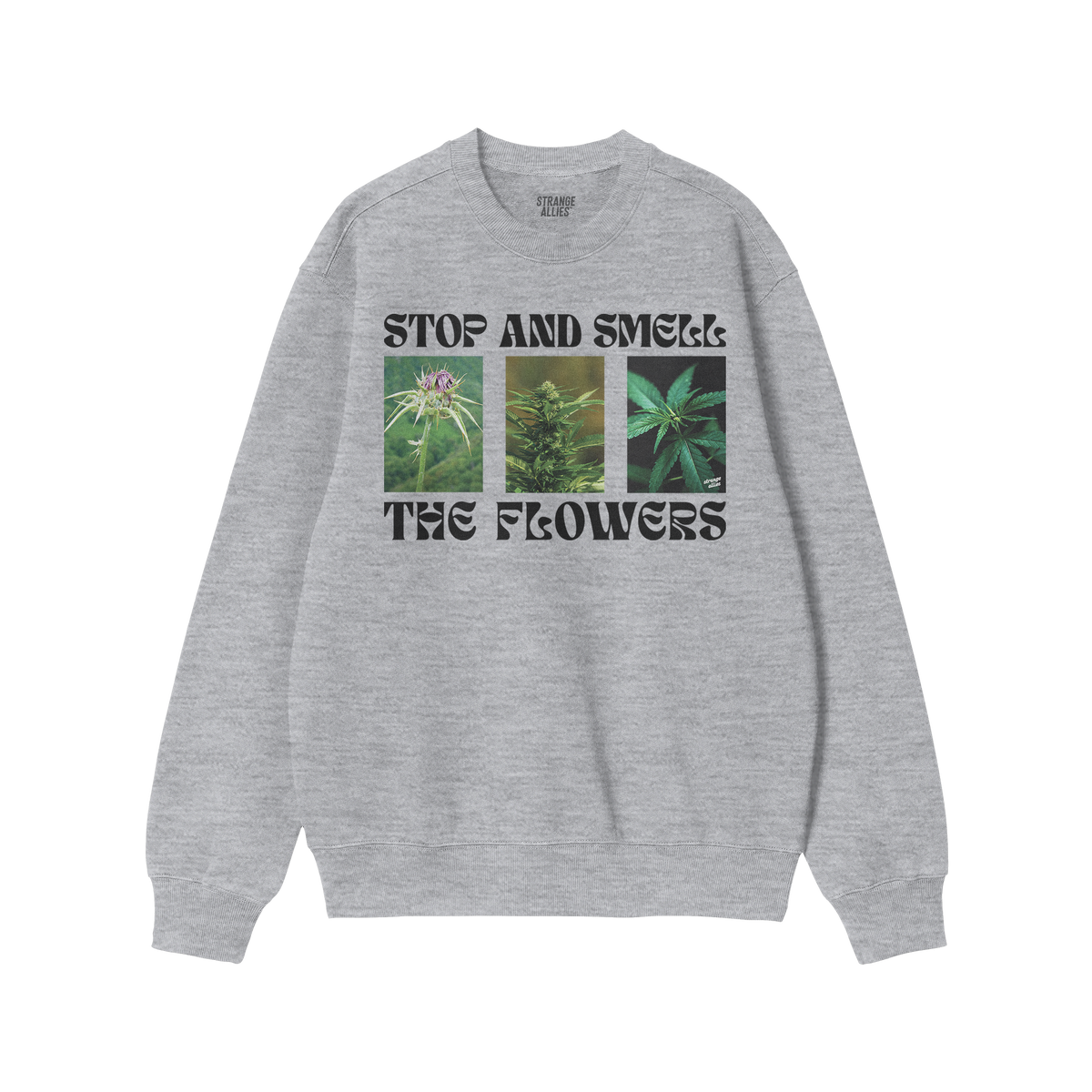 Flowers Hoodie & Sweatshirt features three cannabis plant images with STOP AND SMELL THE FLOWERS text, perfect for those embr