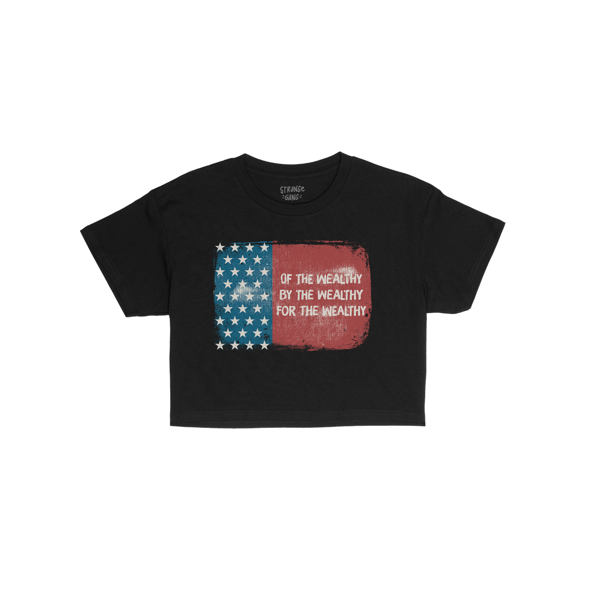 For The Wealthy Women's Baby Tee displays a tattered U.S. flag graphic with the phrase Of the wealthy, by the wealthy, for th
