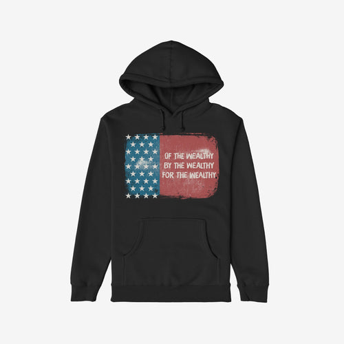 For The Wealthy Hoodie & Sweatshirt features a black design with a two-tone graphic resembling a tattered U.S. flag, critiquing wealth disparity with the slogan OF THE WEALTHY, BY THE WEALTHY, FOR THE WEALTHY.