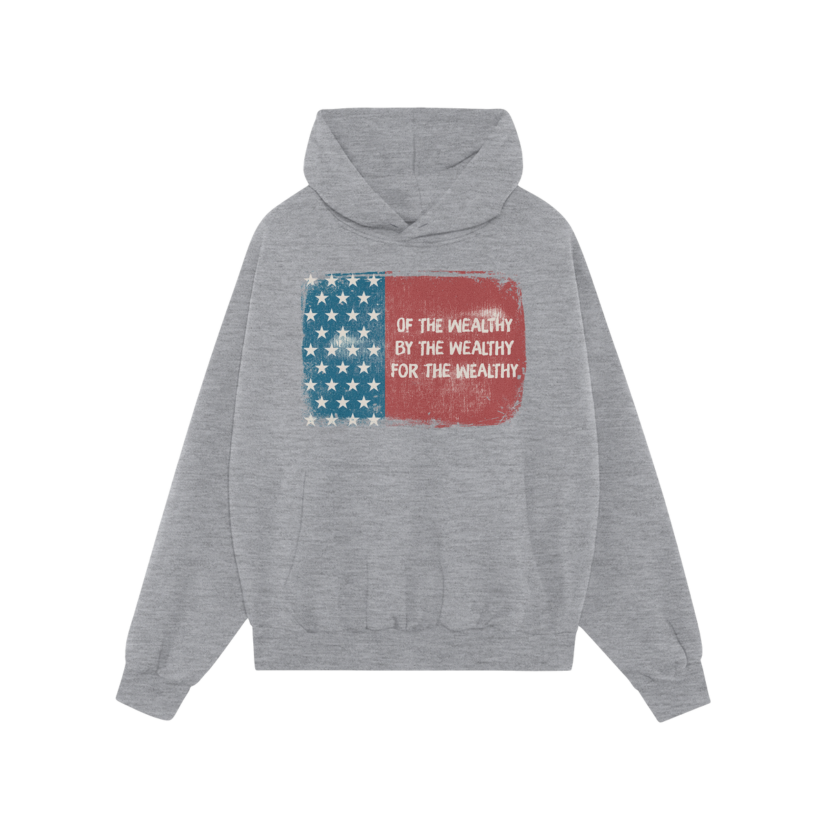 For The Wealthy Hoodie & Sweatshirt features a light-gray pullover with a distressed U.S. flag graphic and bold protest text,