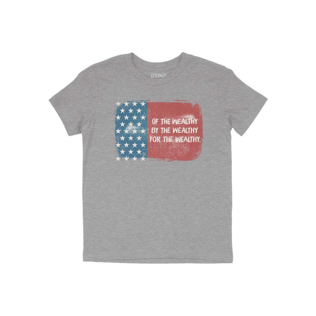 For The Wealthy T-shirt displays a distressed American flag graphic with the slogan OF THE WEALTHY, BY THE WEALTHY, FOR THE W