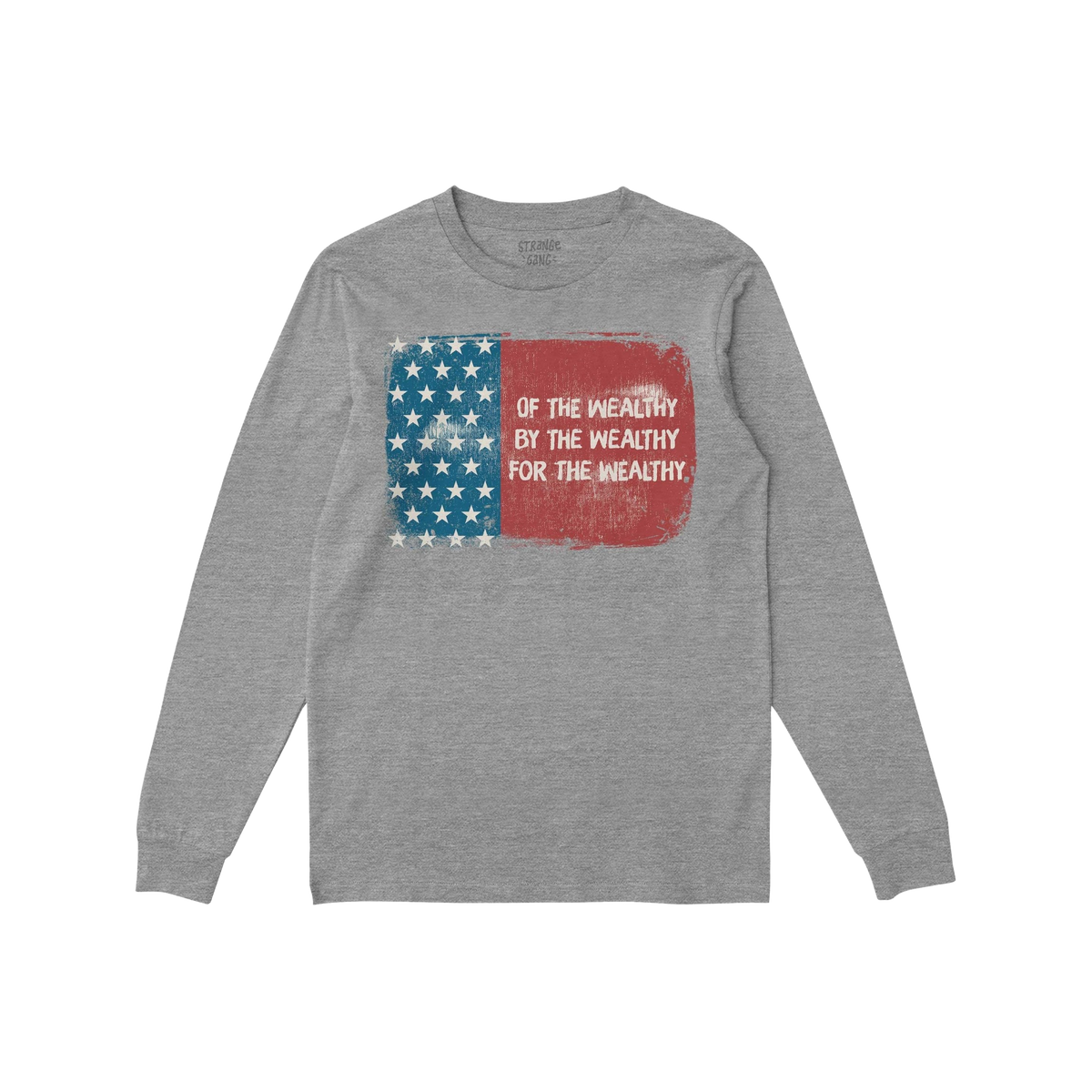 Heather-gray long-sleeve shirt with a distressed American flag design. The red panel reads “Of the wealthy by the wealthy f