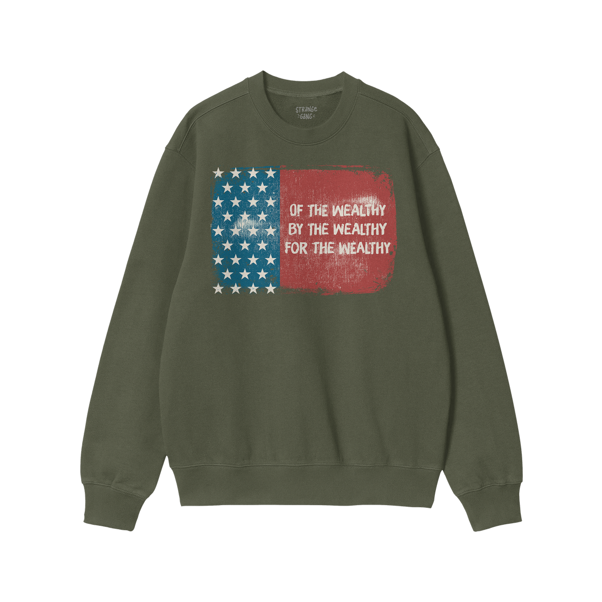 Military-green For The Wealthy Crewneck Sweatshirt featuring a distressed two-panel flag with stars and stripes, and the slog