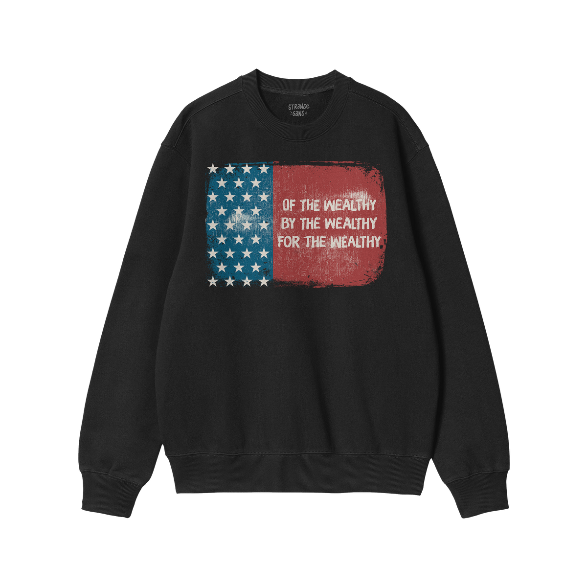 For The Wealthy Hoodie & Sweatshirt: Black crew-neck with a distressed American flag graphic and the slogan OF THE WEALTHY BY