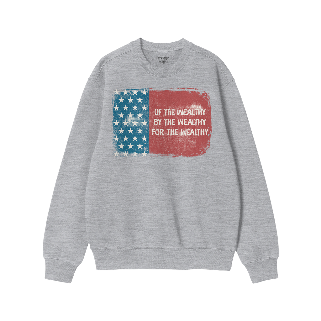 For The Wealthy Hoodie & Sweatshirt features a light-gray crewneck with a distressed U.S. flag graphic and the stenciled mess