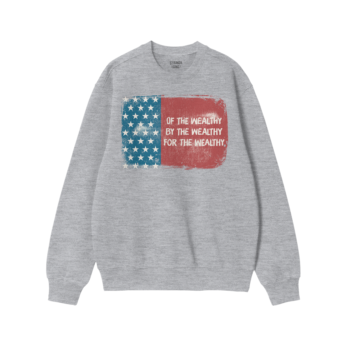 For The Wealthy Hoodie & Sweatshirt features a light-gray crewneck with a distressed U.S. flag graphic and the stenciled mess