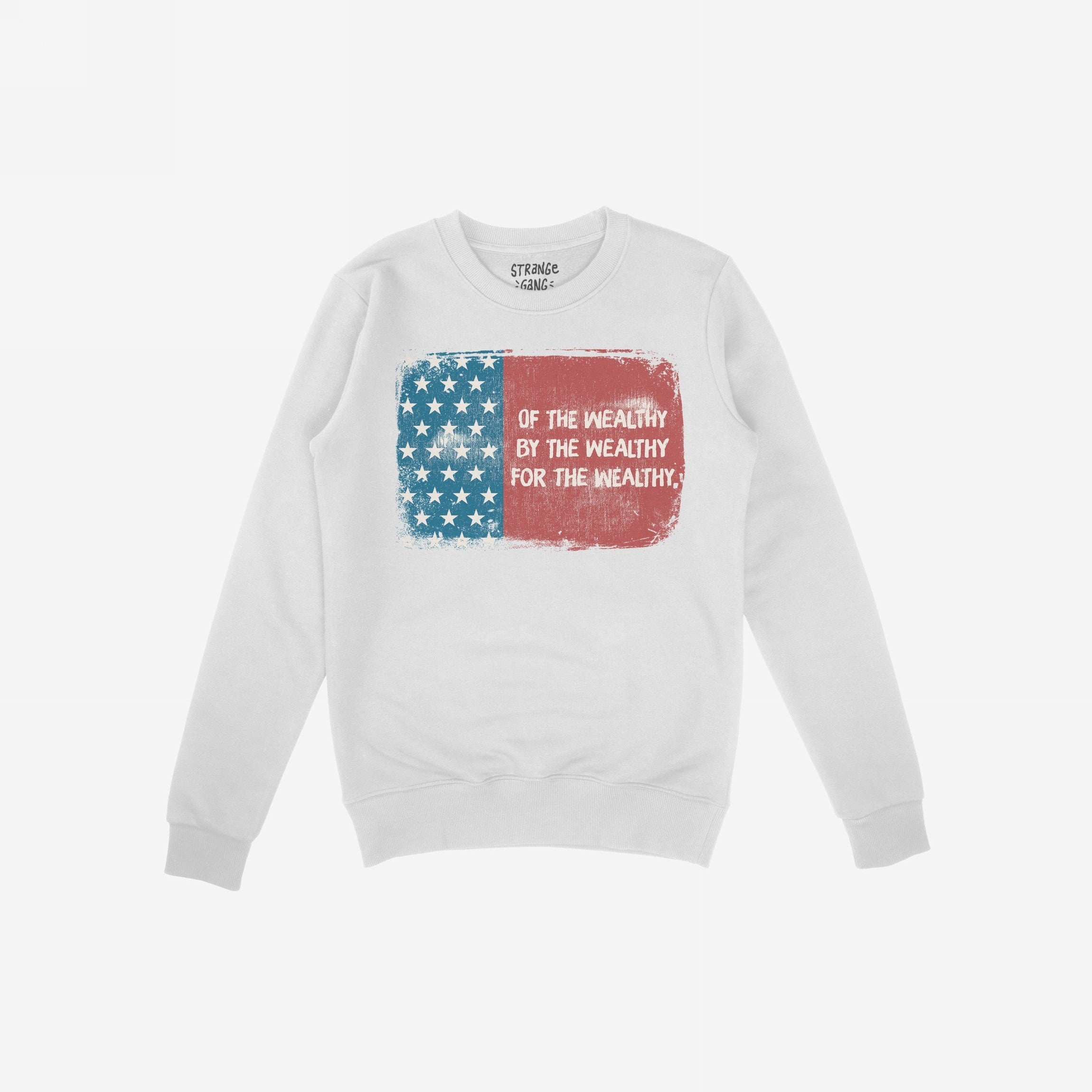 For The Wealthy Hoodie & Sweatshirt features a distressed, two-tone U.S. flag graphic with a bold slogan critiquing inequality, embodying a protest design ethos in a white crewneck style.