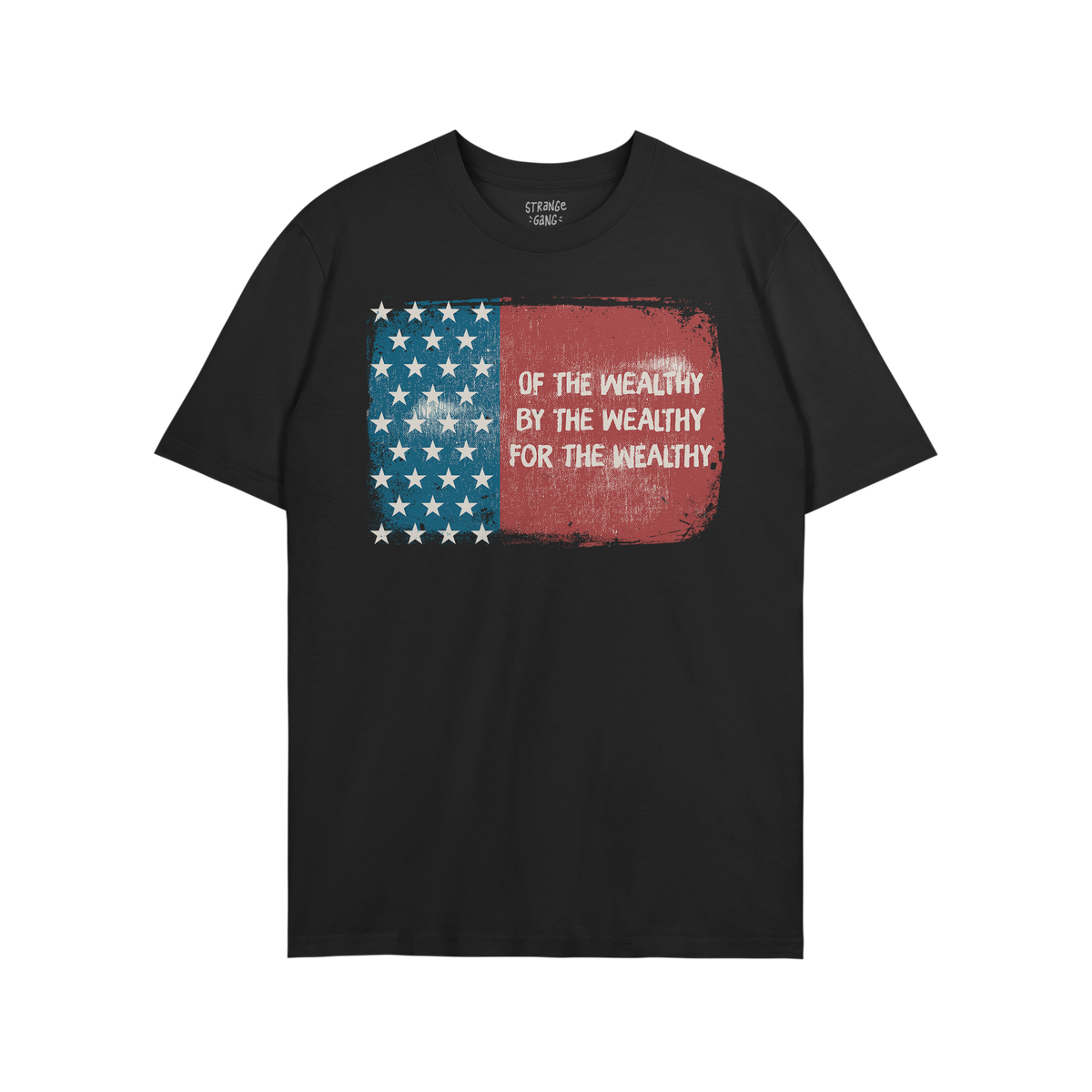 For The Wealthy T-shirt features a distressed American flag design with the slogan “OF THE WEALTHY BY THE WEALTHY FOR THE W