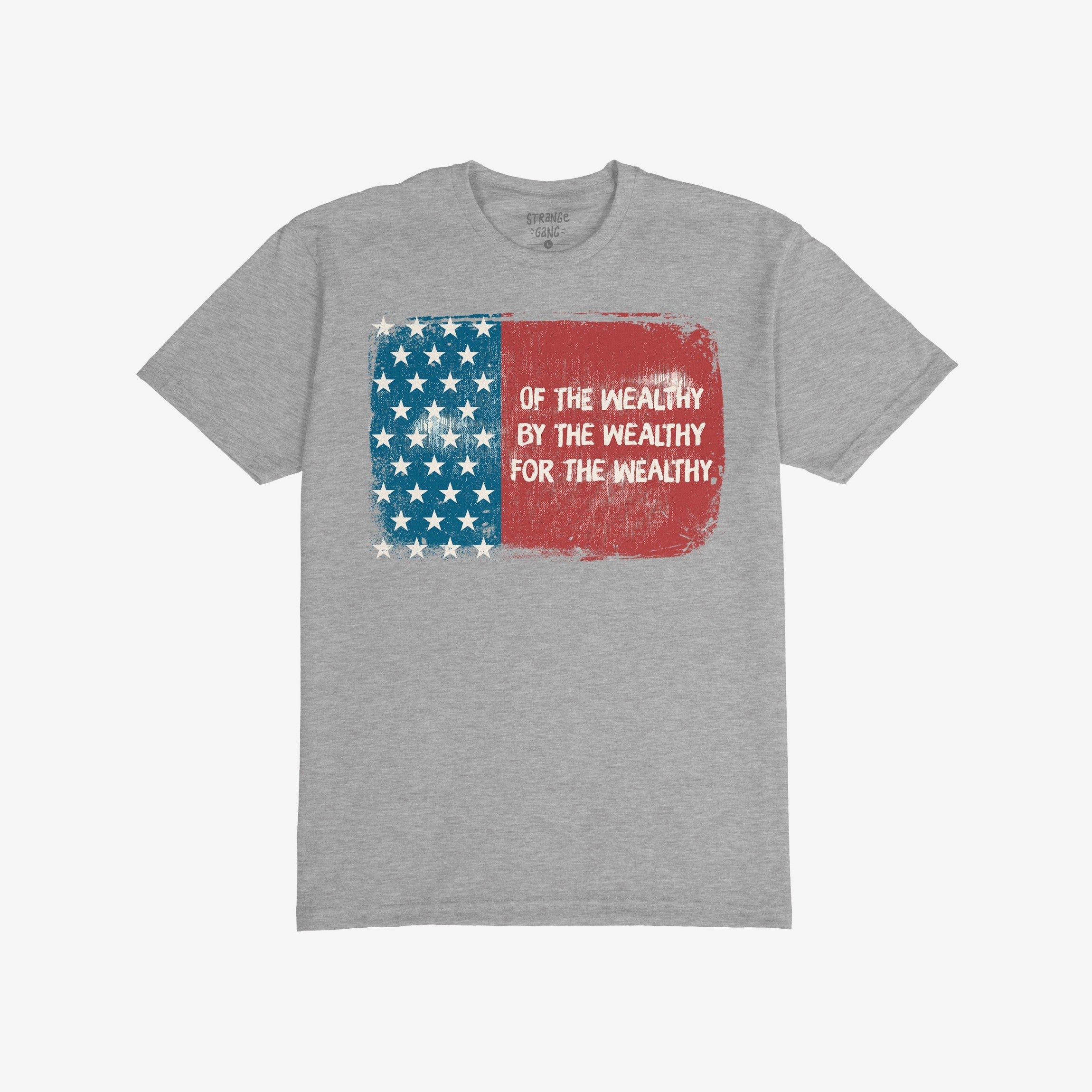 Heather-gray For The Wealthy T-shirt featuring a distressed American flag with a blue stars panel and a red panel with the slogan “Of the wealthy, by the wealthy, for the wealthy.”