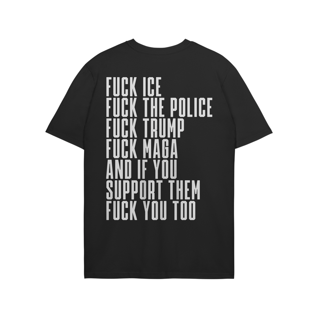 Fuck 'Em All Back Print Shirt featuring bold, white text with strong protest messages against ICE, police, Trump, and MAGA. U